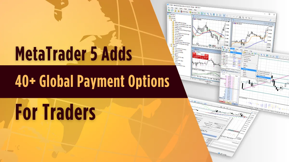 MetaTrader 5 Adds 40+ Global Payment Options for Traders.png MetaTrader 5 Adds 40+ Global Payment Options for Traders.png