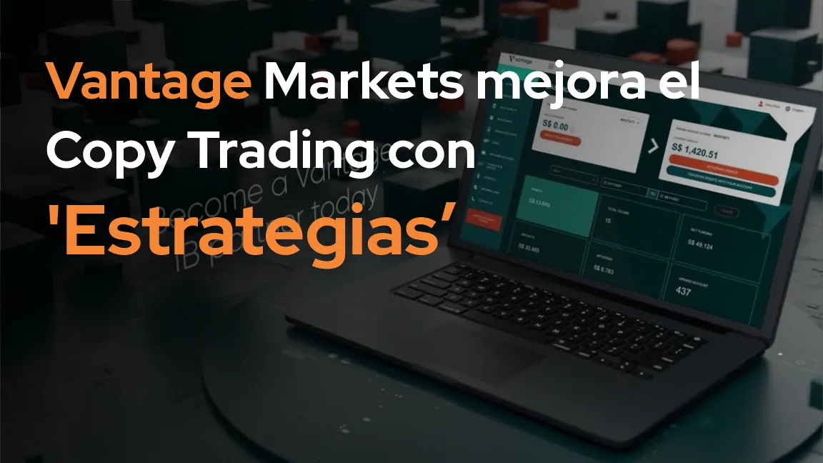 VantageMarkets mejora el Copy Trading con 'Estrategias' VantageMarkets mejora el Copy Trading con 'Estrategias'