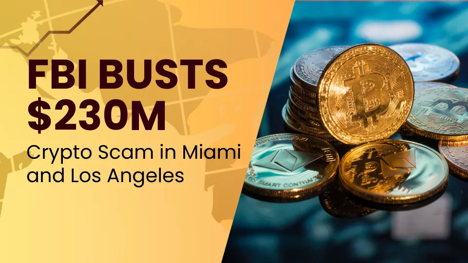 FBI Busts $230M Crypto Scam in Miami and Los Angeles.png FBI Busts $230M Crypto Scam in Miami and Los Angeles.png
