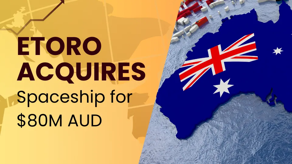 eToro Acquires Spaceship for $80M AUD.png eToro Acquires Spaceship for $80M AUD.png