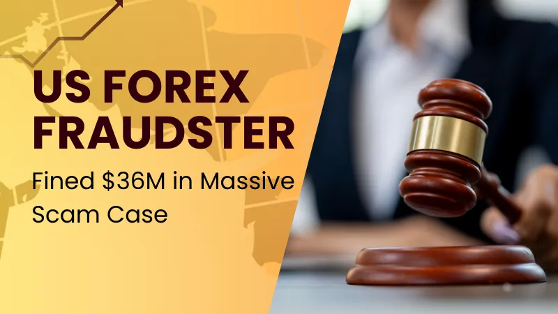 US Forex Fraudster Fined $36M in Massive Scam Case.png US Forex Fraudster Fined $36M in Massive Scam Case.png