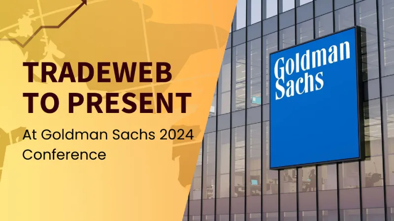 Tradeweb to Present at Goldman Sachs 2024 Conference.jpg Tradeweb to Present at Goldman Sachs 2024 Conference.jpg