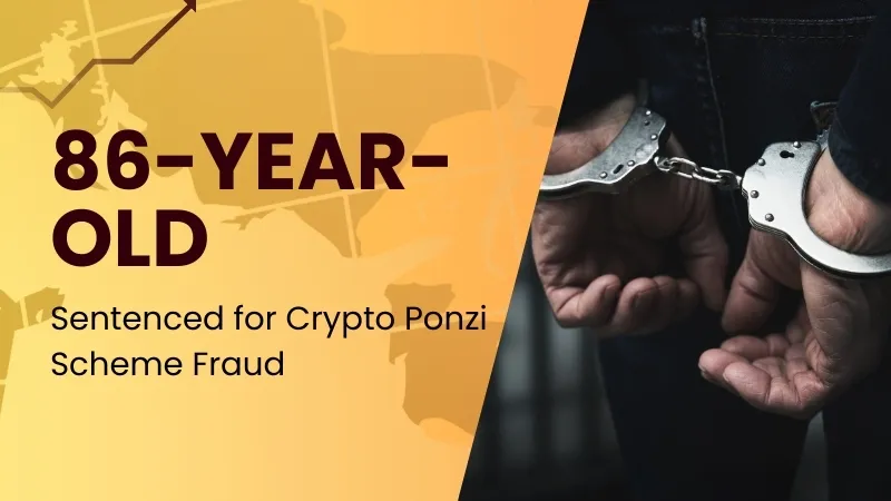 86-Year-Old Sentenced for Crypto Ponzi Scheme Fraud.jpg 86-Year-Old Sentenced for Crypto Ponzi Scheme Fraud.jpg