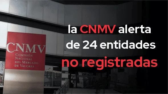 la CNMV alerta de 24 entidades no registradas. la CNMV alerta de 24 entidades no registradas.