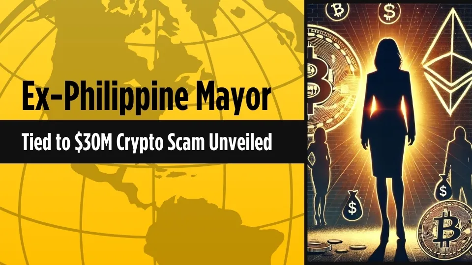 Ex-Philippine Mayor Tied to $30M Crypto Scam Unveiled.jpg Ex-Philippine Mayor Tied to $30M Crypto Scam Unveiled.jpg