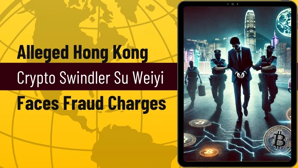 Alleged Hong Kong Crypto Swindler Su Weiyi Faces Fraud Charges.jpg Alleged Hong Kong Crypto Swindler Su Weiyi Faces Fraud Charges.jpg