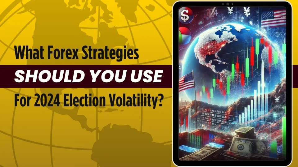 What Forex Strategies Should You Use for 2024 Election Volatility.jpg What Forex Strategies Should You Use for 2024 Election Volatility.jpg