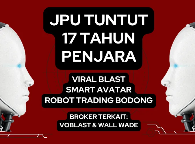 kasus-robot-trading-bodong-viral-blast-smart-avatar-2024-tuntutan-jpu-17-tahun-penjara.png kasus-robot-trading-bodong-viral-blast-smart-avatar-2024-tuntutan-jpu-17-tahun-penjara.png