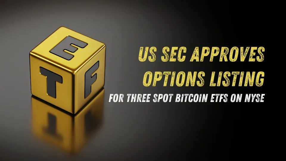US SEC Approves Options Listing for Three Spot Bitcoin ETFs on NYSE.jpg US SEC Approves Options Listing for Three Spot Bitcoin ETFs on NYSE.jpg