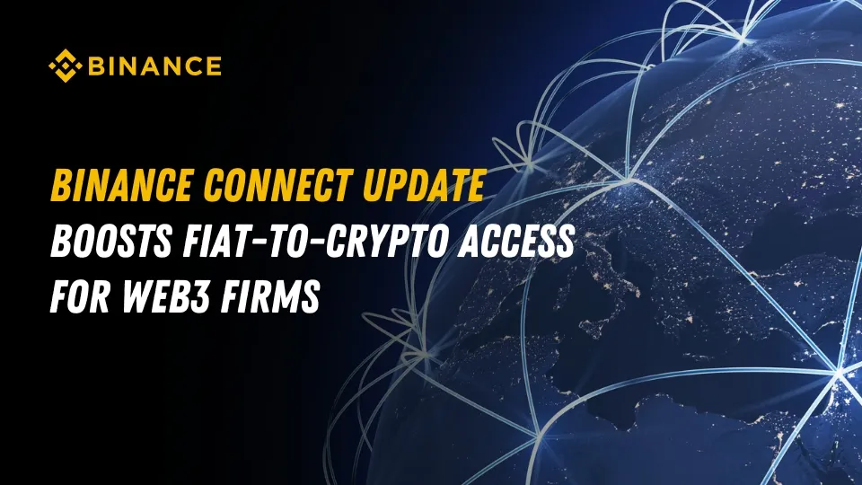 Binance Connect Update Boosts Fiat-to-Crypto Access for Web3 Firms.jpg Binance Connect Update Boosts Fiat-to-Crypto Access for Web3 Firms.jpg