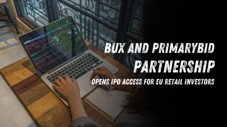BUX and PrimaryBid Partnership Opens IPO Access for EU Retail Investors.jpg BUX and PrimaryBid Partnership Opens IPO Access for EU Retail Investors.jpg