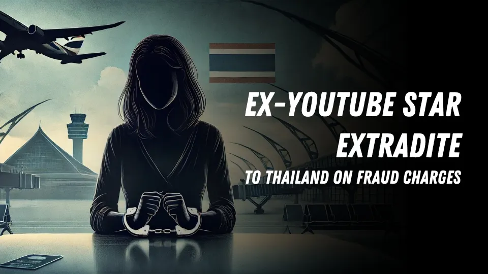 Ex-YouTube Star Extradite to Thailand on Fraud Charges.jpg Ex-YouTube Star Extradite to Thailand on Fraud Charges.jpg