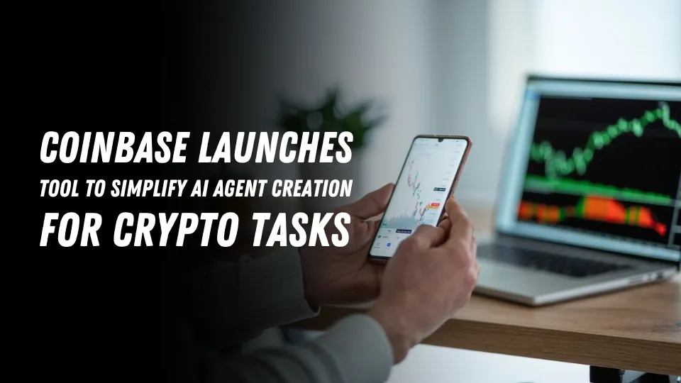 Coinbase Launches Tool to Simplify AI Agent Creation for Crypto Tasks.jpg Coinbase Launches Tool to Simplify AI Agent Creation for Crypto Tasks.jpg