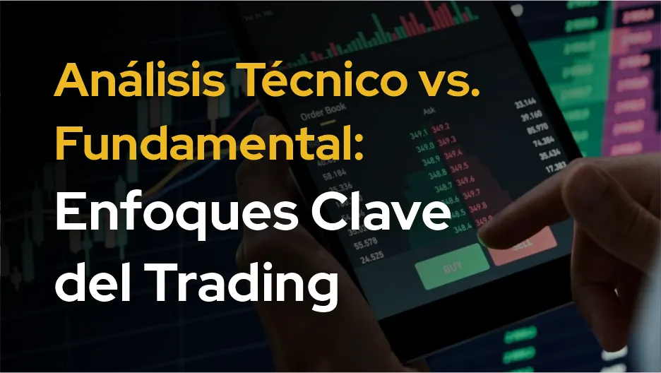 Análisis Técnico vs. Fundamental: Enfoques Clave del Trading Análisis Técnico vs. Fundamental: Enfoques Clave del Trading