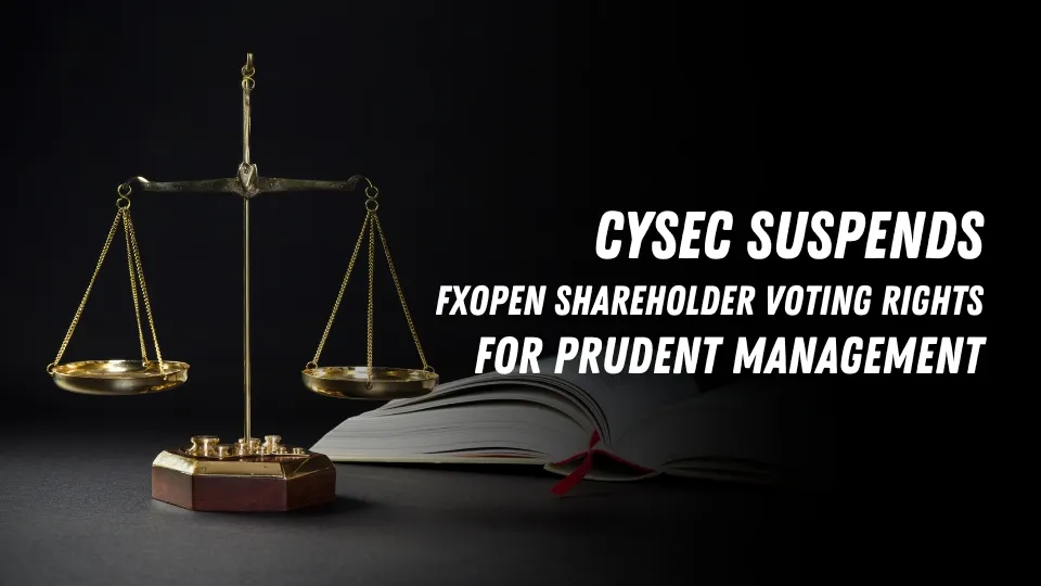 CySEC Suspends FXOpen Shareholder Voting Rights for Prudent Management.jpg CySEC Suspends FXOpen Shareholder Voting Rights for Prudent Management.jpg