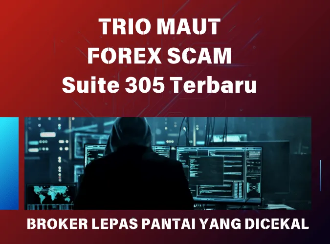 trio-maut-forex-scam-broker-lepas-pantai-suite-305-terbaru-yang-dicekal-per-oktober-2024.png trio-maut-forex-scam-broker-lepas-pantai-suite-305-terbaru-yang-dicekal-per-oktober-2024.png