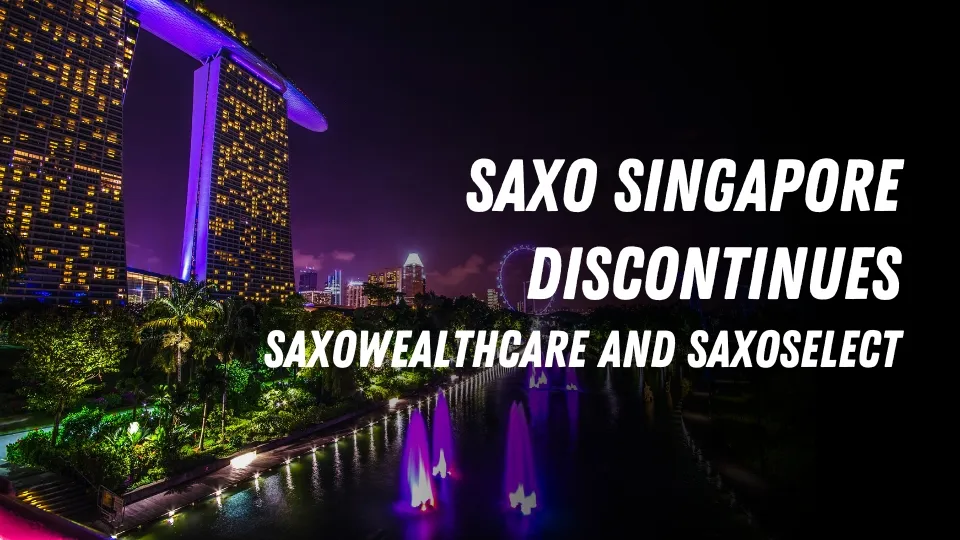 Saxo Singapore Discontinues SaxoWealthCare and SaxoSelect.jpg Saxo Singapore Discontinues SaxoWealthCare and SaxoSelect.jpg