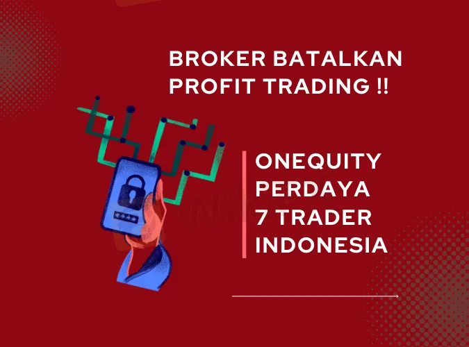 broker-onequity-llc-perdaya-7-trader-indonesia-batalkan-profit-trading-2024.png