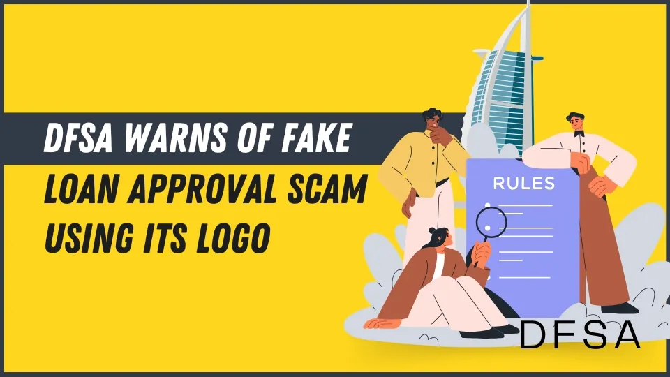 DFSA Warns of Fake Loan Approval Scam Using Its Logo.jpg DFSA Warns of Fake Loan Approval Scam Using Its Logo.jpg