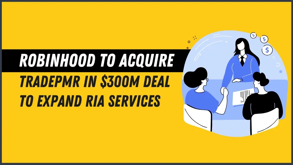 Robinhood to Acquire TradePMR in $300M Deal to Expand RIA Services.jpg Robinhood to Acquire TradePMR in $300M Deal to Expand RIA Services.jpg