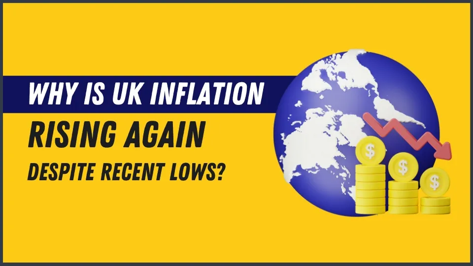 Why Is UK Inflation Rising Again Despite Recent Lows.jpg Why Is UK Inflation Rising Again Despite Recent Lows.jpg