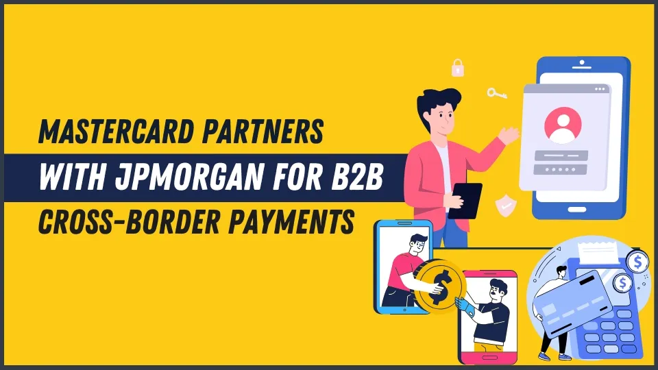 _Mastercard Partners with JPMorgan for B2B Cross-Border Payments.jpg _Mastercard Partners with JPMorgan for B2B Cross-Border Payments.jpg