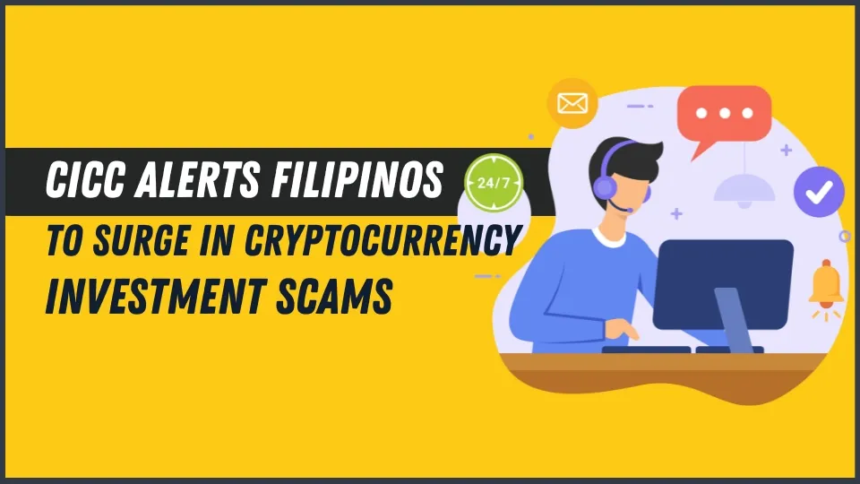 CICC Alerts Filipinos to Surge in Cryptocurrency Investment Scams.jpg CICC Alerts Filipinos to Surge in Cryptocurrency Investment Scams.jpg
