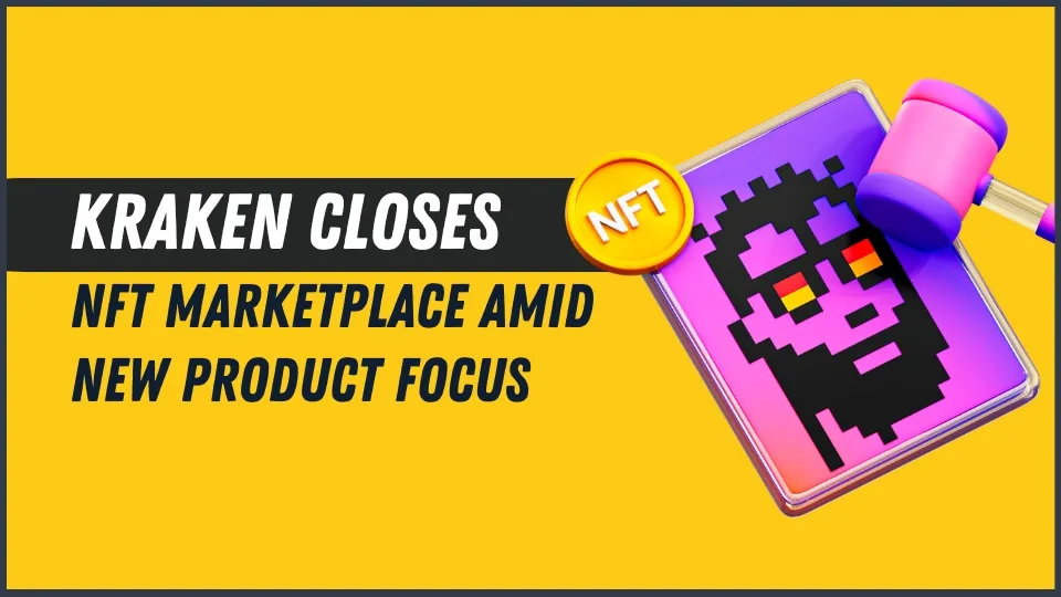 Kraken Closes NFT Marketplace Amid New Product Focus.jpg Kraken Closes NFT Marketplace Amid New Product Focus.jpg