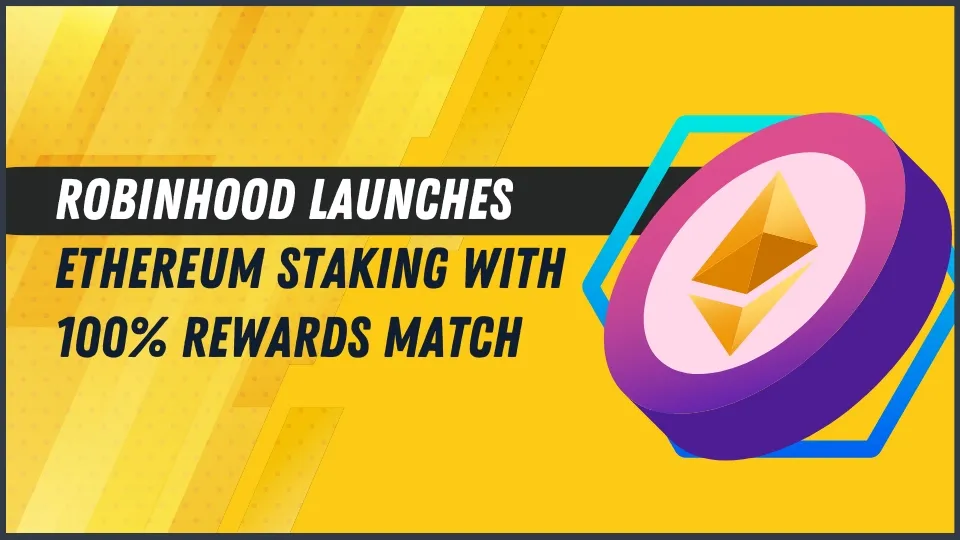 Robinhood Launches Ethereum Staking with 100% Rewards Match.jpg Robinhood Launches Ethereum Staking with 100% Rewards Match.jpg
