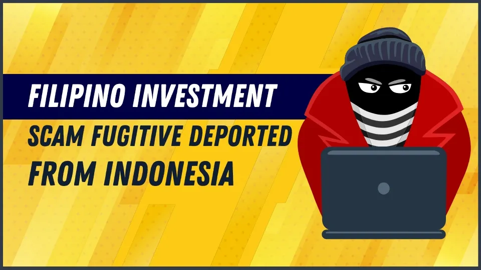 Filipino Investment Scam Fugitive Deported from Indonesia.jpg Filipino Investment Scam Fugitive Deported from Indonesia.jpg