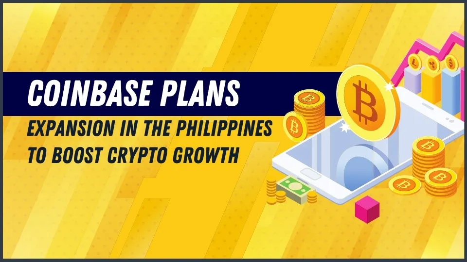 Coinbase Plans Expansion in the Philippines to Boost Crypto Growth.jpg Coinbase Plans Expansion in the Philippines to Boost Crypto Growth.jpg