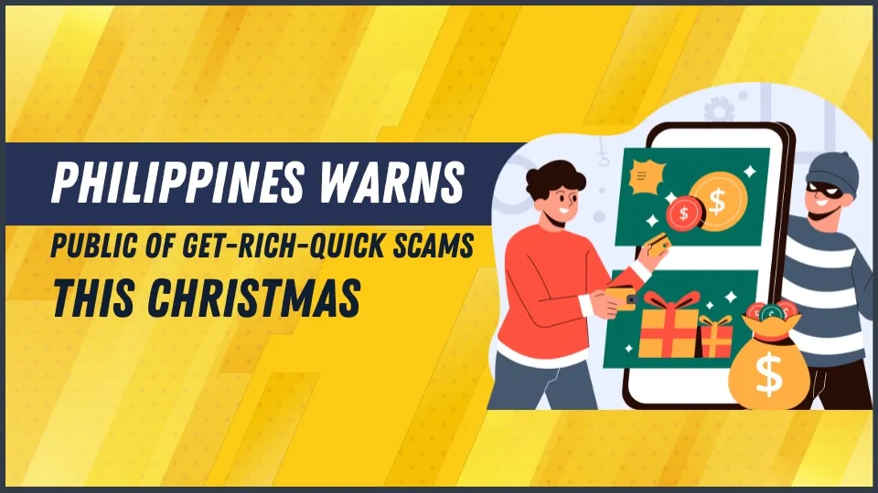 Philippines Warns Public of Get-Rich-Quick Scams This Christmas.jpg Philippines Warns Public of Get-Rich-Quick Scams This Christmas.jpg