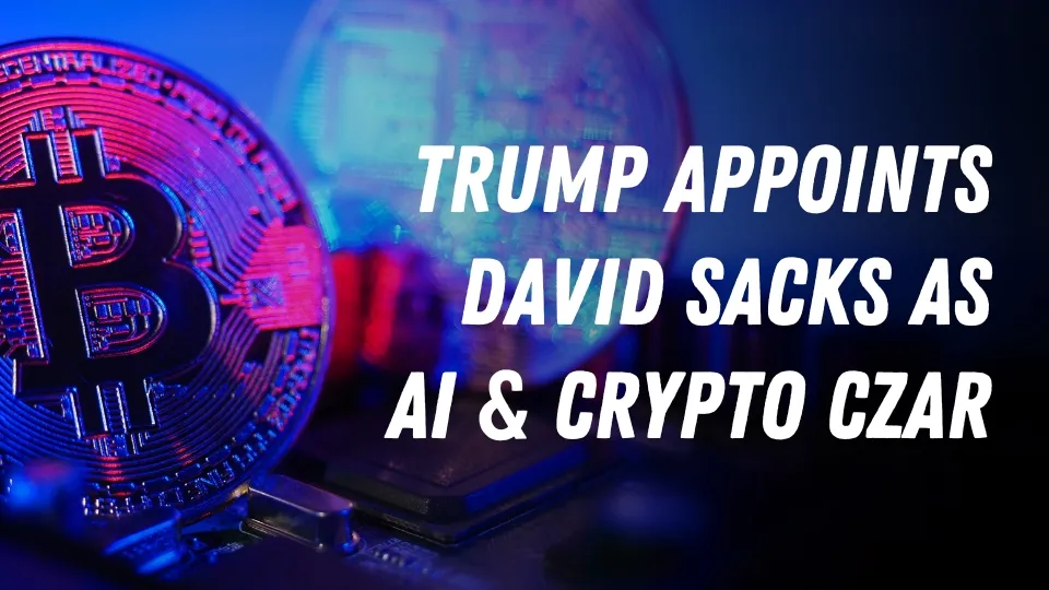 Trump Appoints David Sacks as AI & Crypto Czar.jpg Trump Appoints David Sacks as AI & Crypto Czar.jpg