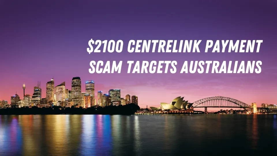 $2100 Centrelink Payment Scam Targets Australians.jpg $2100 Centrelink Payment Scam Targets Australians.jpg