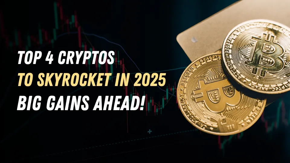Top 4 Cryptos to Skyrocket in 2025 Big Gains Ahead!.jpg Top 4 Cryptos to Skyrocket in 2025 Big Gains Ahead!.jpg