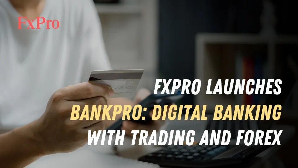 FxPro Launches BankPro Digital Banking with Trading and Forex.jpg FxPro Launches BankPro Digital Banking with Trading and Forex.jpg