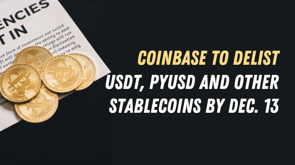 Coinbase to Delist USDT, PYUSD and Other Stablecoins by Dec. 13.jpg Coinbase to Delist USDT, PYUSD and Other Stablecoins by Dec. 13.jpg