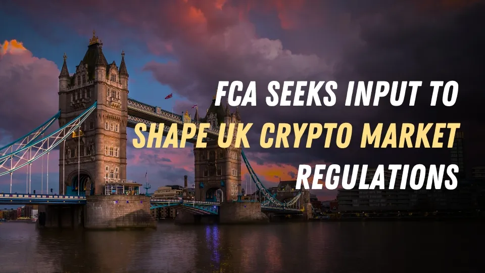 FCA Seeks Input to Shape UK Crypto Market Regulations.jpg FCA Seeks Input to Shape UK Crypto Market Regulations.jpg