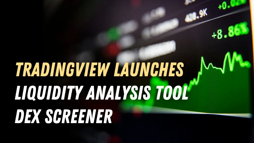 TradingView Launches Liquidity Analysis Tool DEX Screener.jpg TradingView Launches Liquidity Analysis Tool DEX Screener.jpg