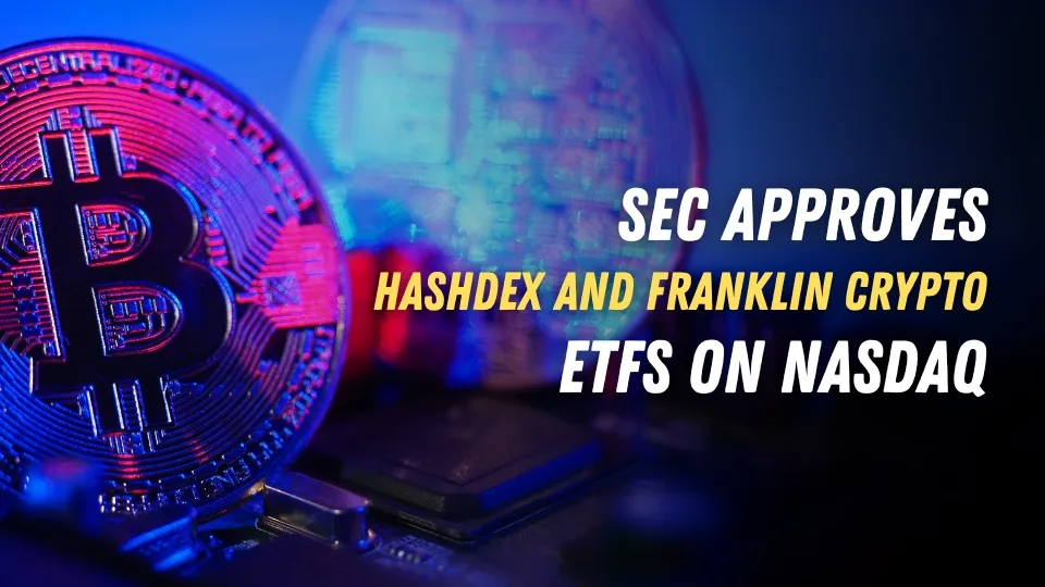 SEC Approves Hashdex and Franklin Crypto ETFs on Nasdaq.jpg SEC Approves Hashdex and Franklin Crypto ETFs on Nasdaq.jpg