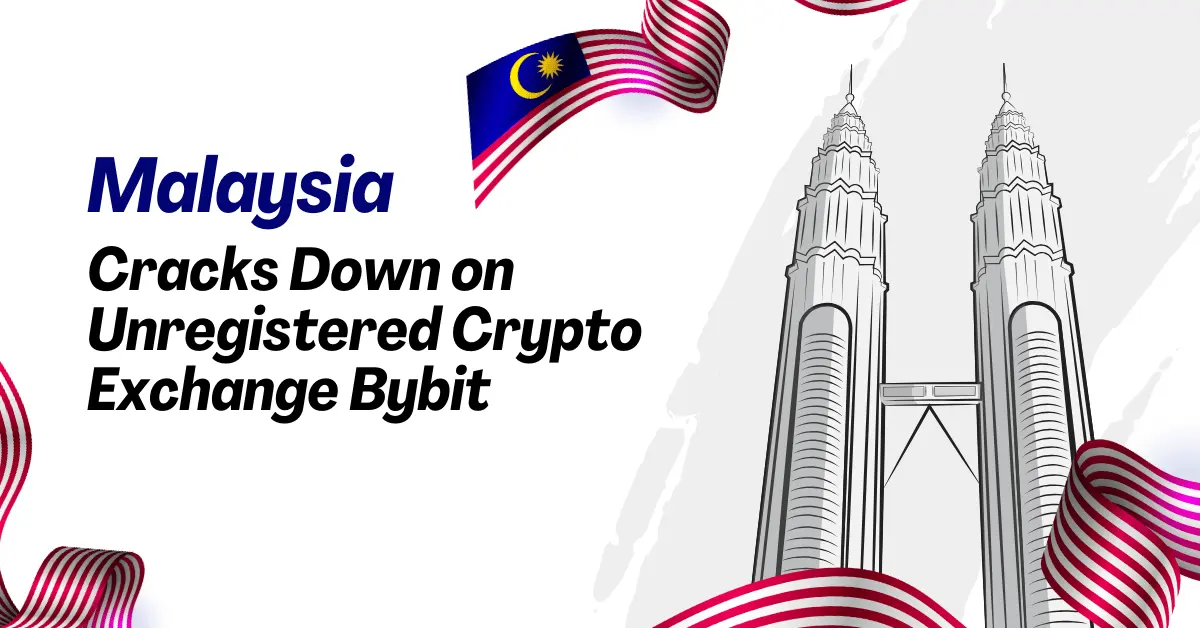 Malaysia Cracks Down on Unregistered Crypto Exchange Bybit