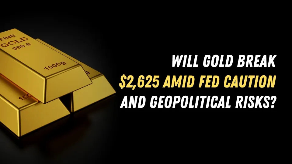 Will Gold Break $2,625 Amid Fed Caution and Geopolitical Risks.jpg Will Gold Break $2,625 Amid Fed Caution and Geopolitical Risks.jpg