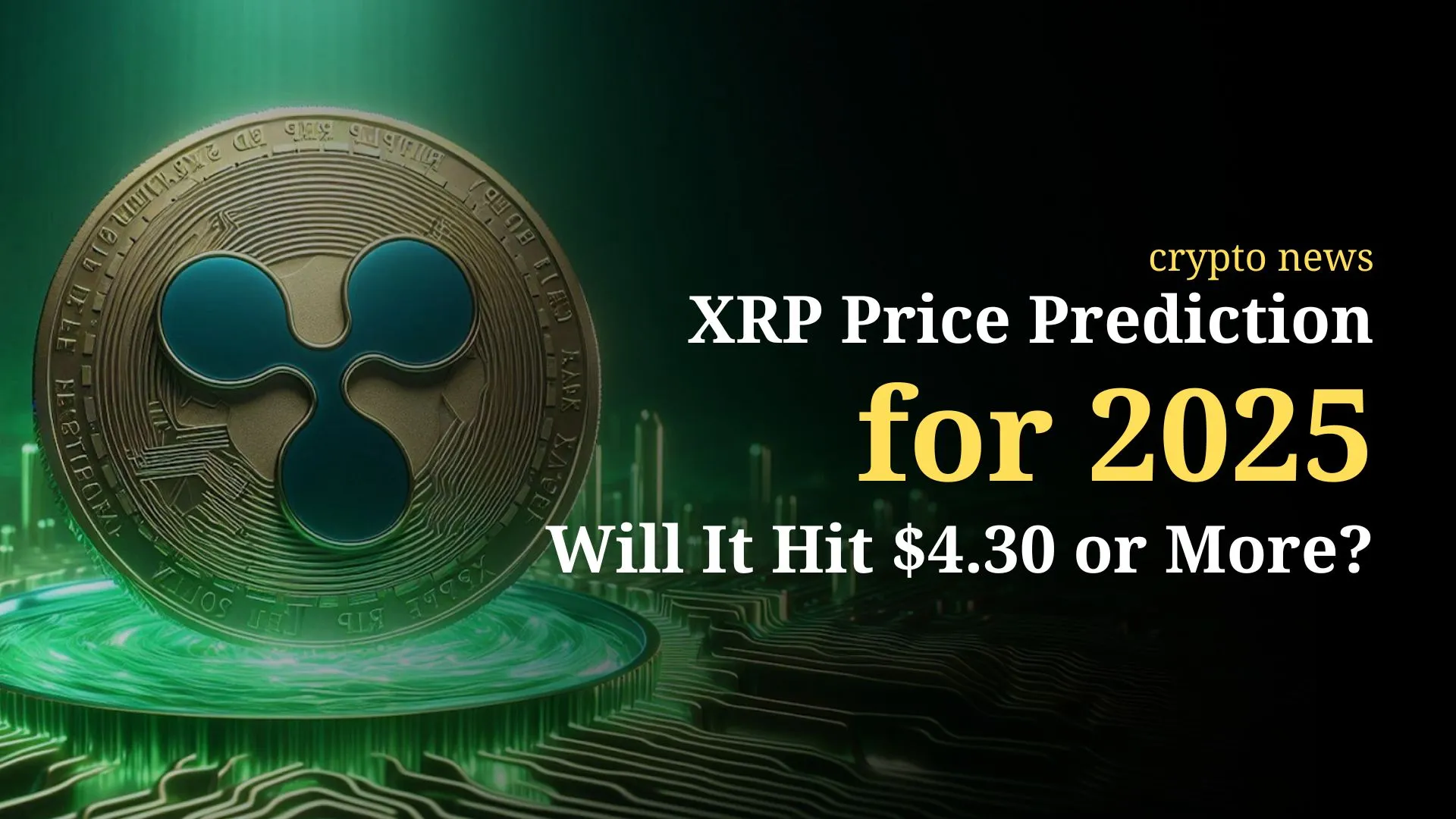 XRP Price Prediction for 2025 Will It Hit $4.30 or More.jpg XRP Price Prediction for 2025 Will It Hit $4.30 or More.jpg