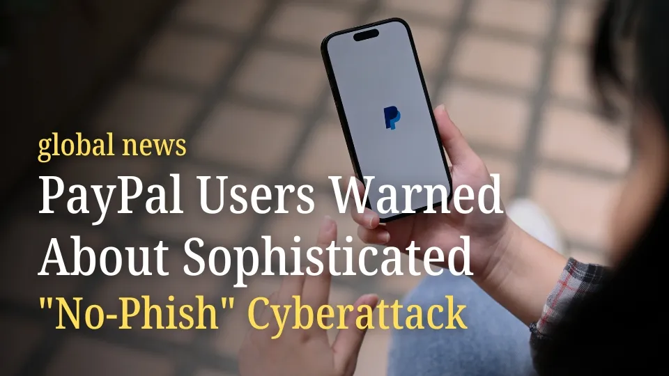 PayPal Users Warned About Sophisticated No-Phish Cyberattack.jpg PayPal Users Warned About Sophisticated No-Phish Cyberattack.jpg