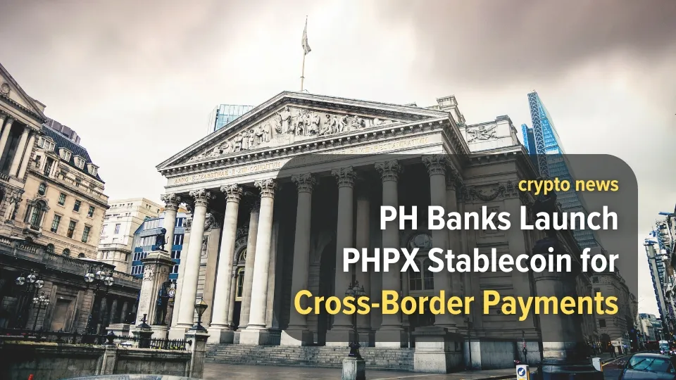 Philippine Banks Launch PHPX Stablecoin for Cross-Border Payments.jpg Philippine Banks Launch PHPX Stablecoin for Cross-Border Payments.jpg