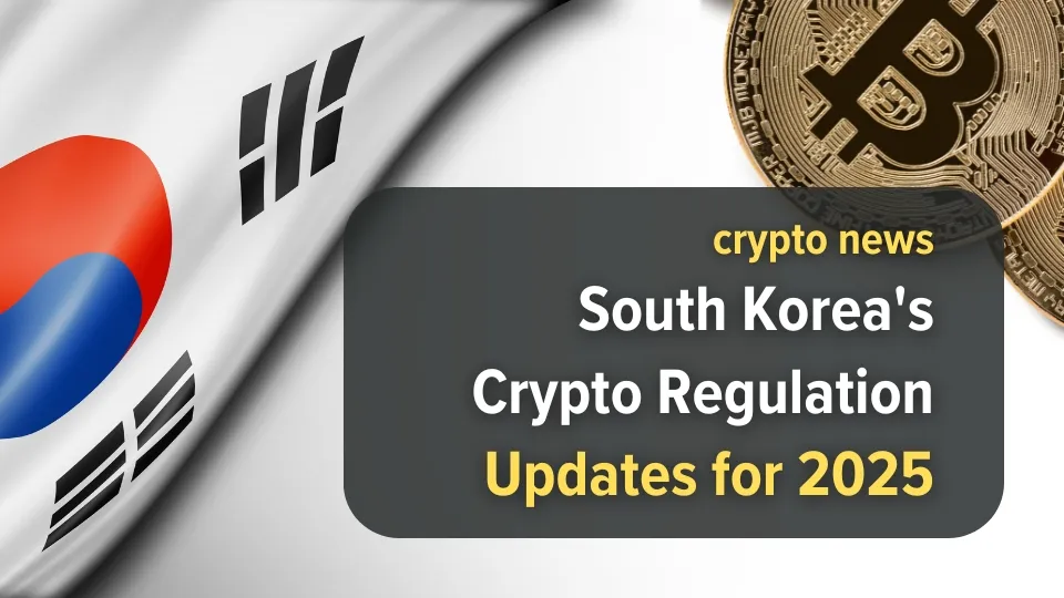 South Korea's Crypto Regulation Updates for 2025.jpg South Korea's Crypto Regulation Updates for 2025.jpg