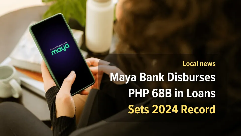 Maya Bank Disburses PHP 68B in Loans, Sets 2024 Record.jpg Maya Bank Disburses PHP 68B in Loans, Sets 2024 Record.jpg