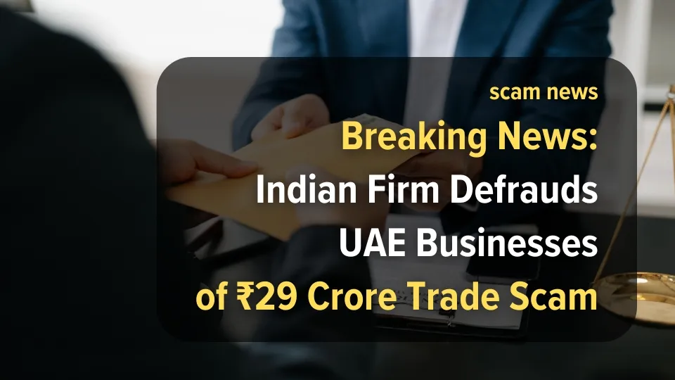 Breaking News Indian Firm Defrauds UAE Businesses of ₹29 Crore Trade Scam.jpg Breaking News Indian Firm Defrauds UAE Businesses of ₹29 Crore Trade Scam.jpg