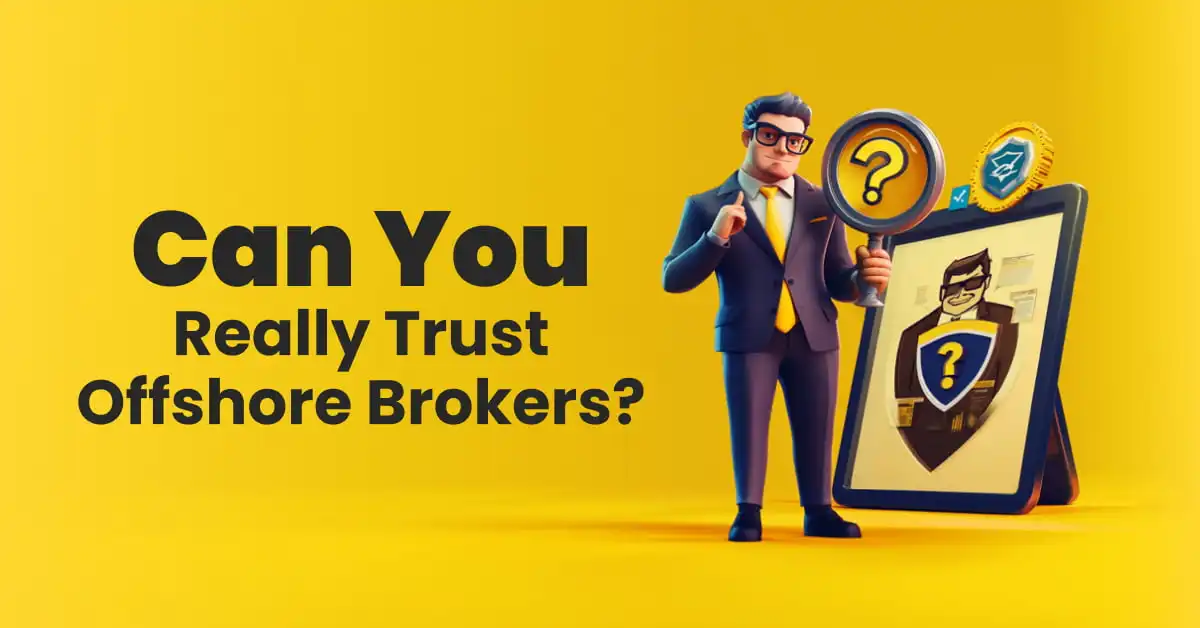 Can You Really Trust Offshore Brokers?