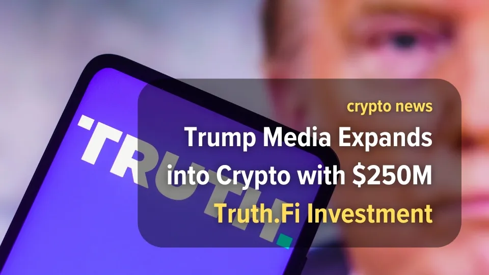 Trump Media Expands into Crypto with $250M Truth.Fi Investment.jpg Trump Media Expands into Crypto with $250M Truth.Fi Investment.jpg